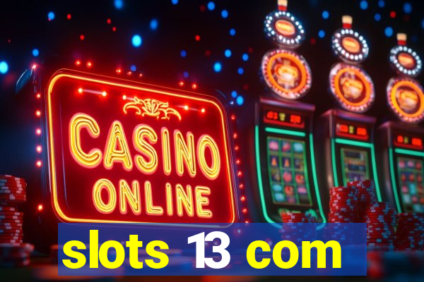 slots 13 com